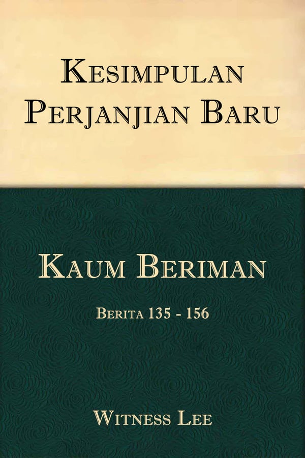 Kesimpulan Perjanjian Baru (9) : Kaum Beriman (3) – Berita 135 - 156