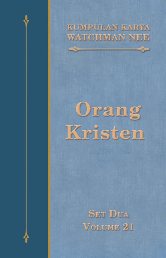 Kumpulan Karya Watchman Nee Set 2 Volume 21 : Orang Kristen (1934-1940)