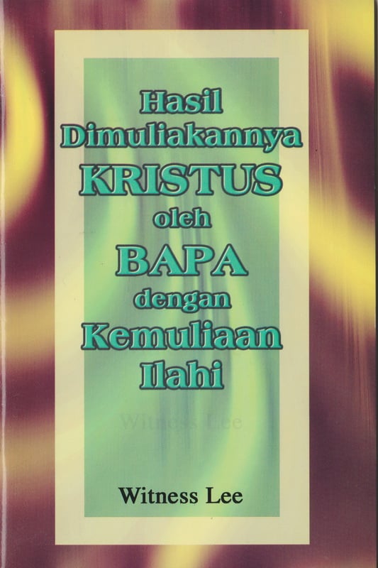 Hasil Dimuliakannya Kristus dengan Kemuliaan Ilahi