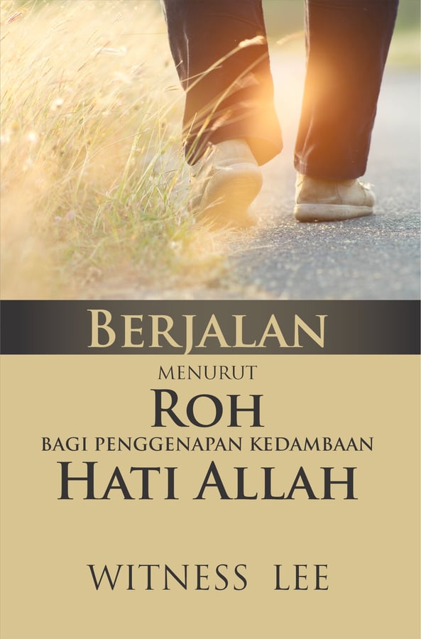 Berjalan Menurut Roh bagi Penggenapan Kedambaan Hati Allah