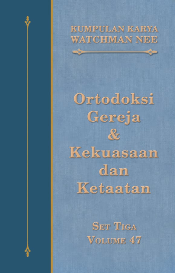 Kumpulan Karya Watchman Nee Set 3 Volume 47 : Ortodoksi Gereja & Kekuasaan dan Ketaatan