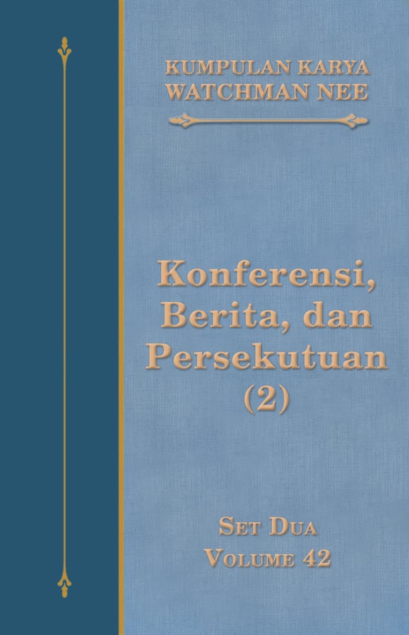Kumpulan Karya Watchman Nee Set 2 Volume 42 : Konferensi, Berita, dan Persekutuan (2)