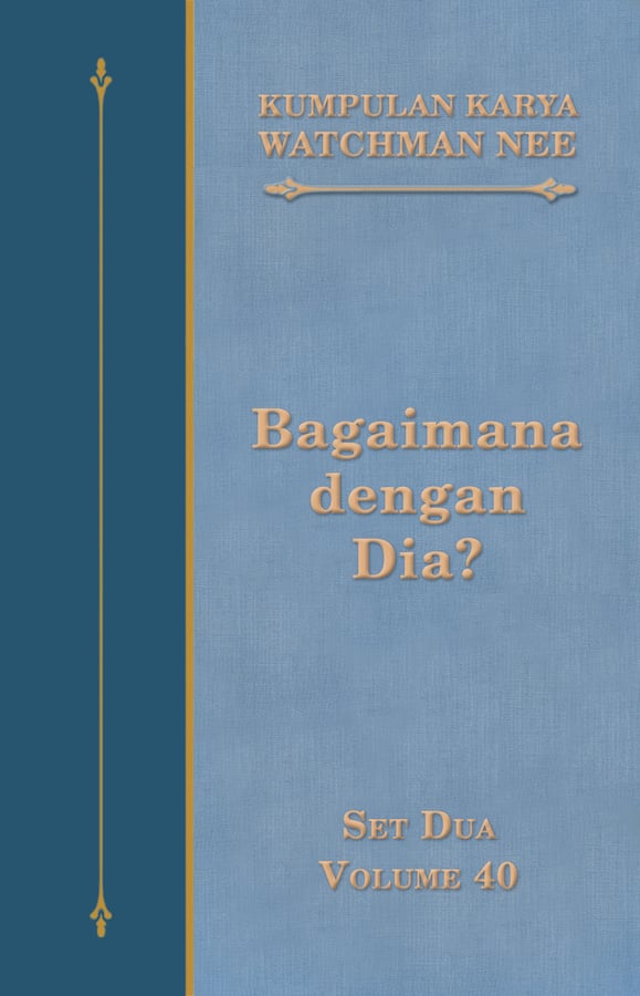 Kumpulan Karya Watchman Nee Set 2 Volume 40 : Bagaimana dengan Dia?
