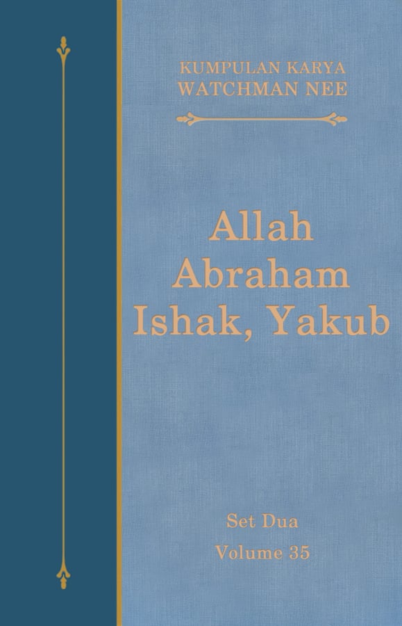 Kumpulan Karya Watchman Nee Set 2 Volume 35 : Allah Abraham, Ishak, dan Yakub