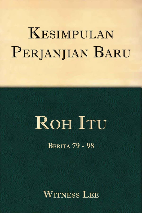 Kesimpulan Perjanjian Baru (6) : Roh Itu – Berita 79 - 98