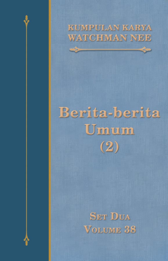 Kumpulan Karya Watchman Nee Set 2 Volume 38 : Berita-berita Umum (2)