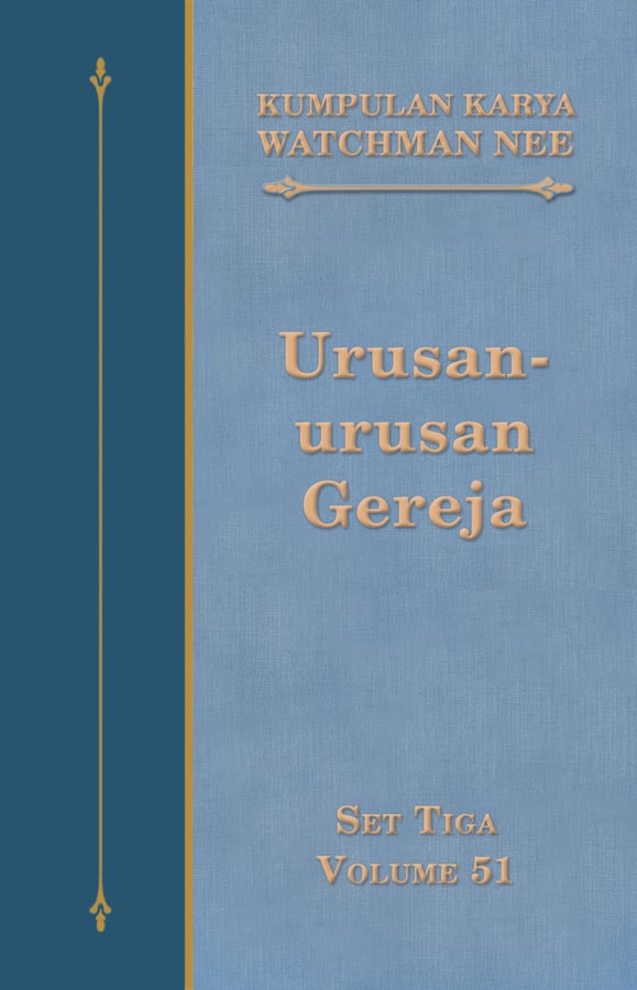 Kumpulan Karya Watchman Nee Set 3 Volume 51 : Urusan-urusan Gereja