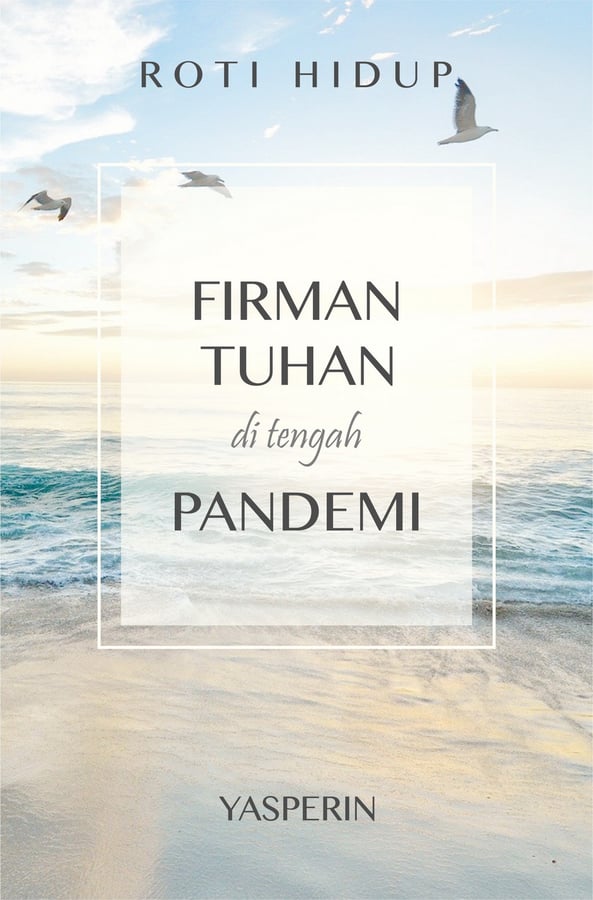 Roti Hidup : Firman Tuhan di Tengah Pandemi (1)