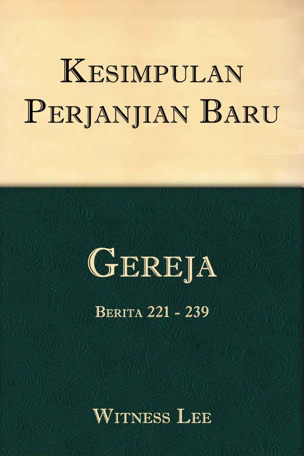 Kesimpulan Perjanjian Baru (14) : Gereja (3) – Berita 221- 239