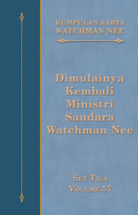 Kumpulan Karya Watchman Nee Set 3 Volume 57 : Dimulainya Kembali Ministri Saudara Watchman Nee