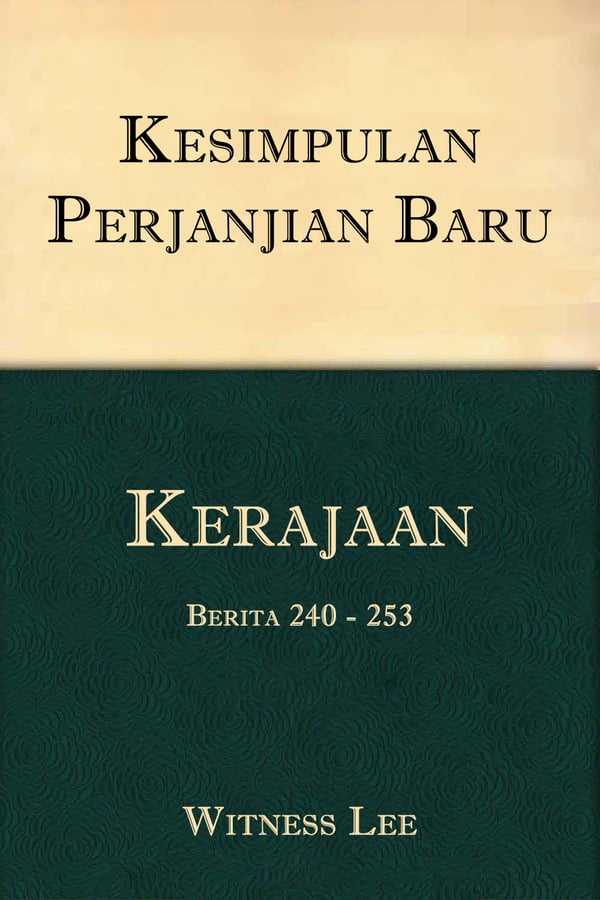 Kesimpulan Perjanjian Baru (15) : Kerajaaan – Berita 240 - 253