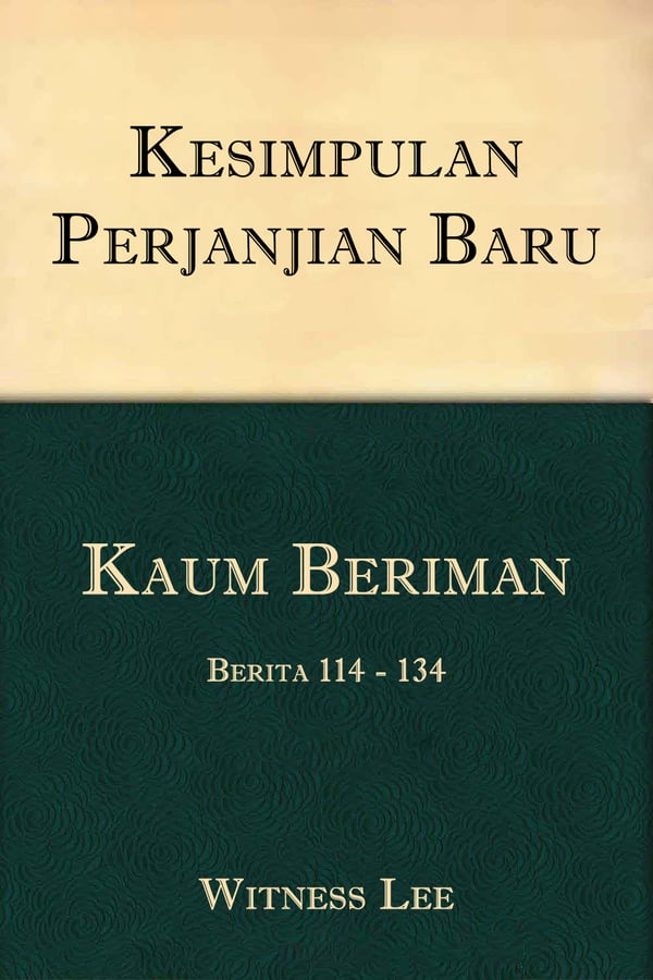 Kesimpulan Perjanjian Baru (8) : Kaum Beriman (1) – Berita 114 - 134
