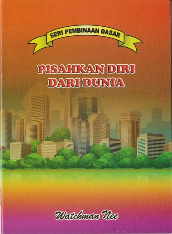 Pembinaan Dasar - Pisahkan Diri dari Dunia