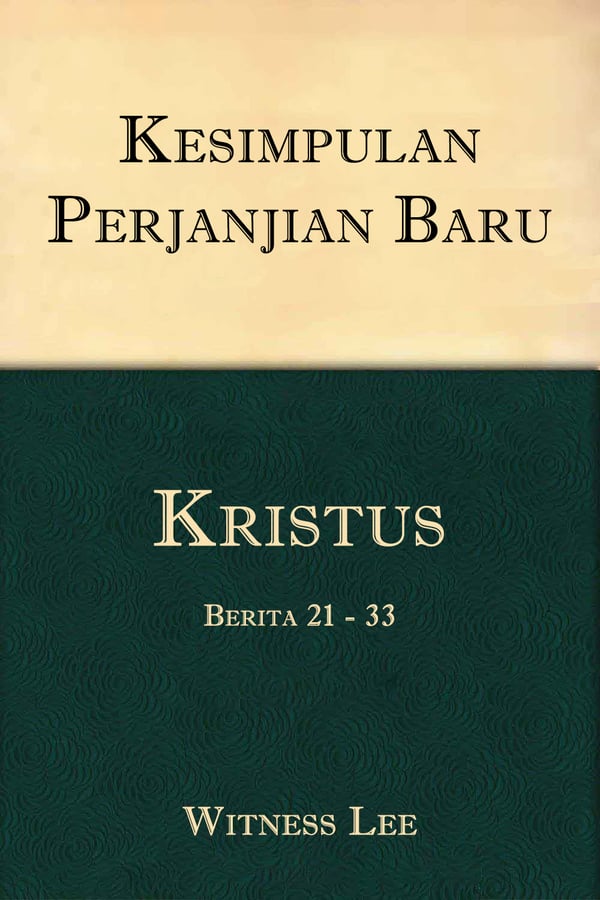 Kesimpulan Perjanjian Baru (2) : Kristus (1) – Berita 21 - 33