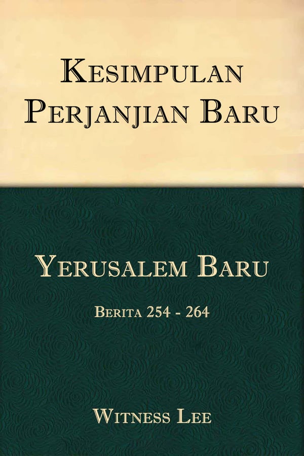 Kesimpulan Perjanjian Baru (16) : Yerusalem Baru – Berita 254 - 264